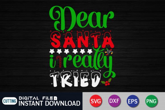 Dear Santa I Really Tried SVG for T-Shirt Designs & Graphics