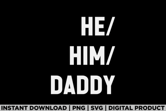 He Him Daddy Funny Valentine Tee: A Versatile Graphics Asset
