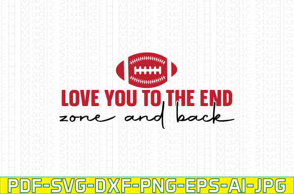 Love You to the End Zone and Back: A Versatile T-Shirt Design Graphic