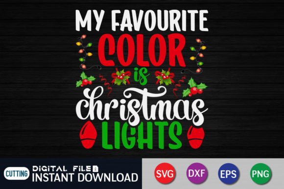My Favourite Color is Christmas Lights: Perfect for T-Shirt Designs and Graphics